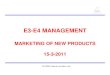 CH11-E3-E4 Management-Marketing Of New Products.ppt · SERVICE MARKETING Service Marketing has 7 Ps like 7 Notes of Music. 4 Ps of Product Marketing are Product , Price, Promotion