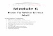 How To Write Direct Mail - Amazon S3€¦ · Module 6 How To Write Direct Mail In this module, well cover: When to use direct mail How to write direct mail letters How to open with