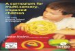 A curriculum for multi-sensory- impaired children · A curriculum for multi-sensory- impaired children from MSI Unit Victoria School Birmingham Heather Murdoch Rosie McMinn Sally