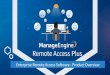 Remote Access - download.manageengine.com€¦ · Access command prompt and registry Manage computers, users and software installed Remote device manager. Remote File Transfer Granular
