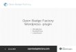 Open Badge Factory Wordpress -plugin · 4 22.11.2016 openbadgefactory.com Install Install the plugin in Wordpress Dashboard > Plugins > Add New Search for ”Open Badge Factory”