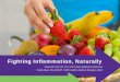 Fighting Inflammation, Naturally...• Inflammation is the body's response to injury • Tody's way of signaling the immune system to he b heal and repair damaged tissue, or defend