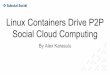 Linux Containers Drive P2P Social Cloud Computing › sites › events › files › slides › ContainerCon...Social cloud computing, generalizes cloud computing to include the sharing,