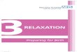 RELAXATION - Barnsley Hospital NHS Foundation Trust · • Relaxation is a skill that can be learnt which will help reduce the stress of pregnancy, birth and the early post-natal