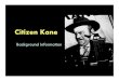 Citizen Kane - IB Film Studiesibfilmisb.weebly.com/.../3/7/1/23711609/citizenkane... · Citizen Kane was directed and written by 26-year-old Orson Welles (1915-1987), ... priceless