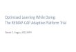 Optimized Learning While Doing: The REMAP-CAP Adaptive ...REMAP-CAP is conducted by several of the world's leading critical care clinical trials groups, with funding from multiple