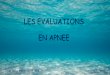 LES EVALUATIONS EN APNEEcrcentreapnee.free.fr/cours/20171125-26_stage_initial_IE... · 2017-12-03 · « Evaluation » = déterminer la valeur, le prix de quelque chose ... Vérifier