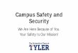 Campus Safety and Security - University of Texas at Tyler · Campus Safety and Security We Are Here Because of You. Your Safety Is Our Mission! Full-Service Law Enforcement ... SafeWalk,