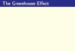 The Greenhouse Eﬀect - University College Dublin › met › msc › fezzik › Phys-Met › Ch04-3-Slides.pdfThe Greenhouse Eﬀect Solar and terrestrial radiation occupy diﬀerent