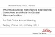 Pharmaceutical Reference Standards: Overview and Role in … · 2011-05-27 · Pharmaceutical Reference Standards: Overview and Role in Global Harmonization Matthew Borer, Ph.D.,