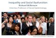 Inequality and Social Dysfunction - cehv.osu.edu - Richard Wilkinson.pdf · Wilkinson & Pickett, The Spirit Level ... The benefits of greater equality are not confined to the poor