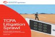 TCPA Litigation Sprawl - manatt.com...Order, concluding at the end of 2016. The database was populated with information from federal court dockets, with additional review of some state