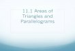 11.1 Areas of Triangles and Parallelograms · 11.1 Areas of Triangles and Parallelograms . Parallelogram . Parallelogram . Hwk p. 723 (3-27, odd) THEOREM 11.1 Area of a Rectangle