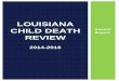 LOUISIANA CHILD DEATH Annual Report REVIEWldh.la.gov › ... › Center-PH › maternal › CDR_Report_2014-2016.pdf2014-2016 Louisiana Child Death Review Report 5 2014-2016 Louisiana