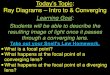 Ray Diagrams Intro to & Converging · A converging lens, or a convex lens, is thicker in the middle, and causes rays of light that are initially parallel to CONVERGE at a single point