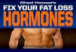FIX YOUR FAT LOSS - Amazon S3Your+Fat+Loss+Hormones.pdf · 2015-02-23 · Fix Your Fat Loss Hormones ... You shouldn’t only be concerned about burning fat, even if your only goal