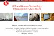 ICT and Human-Technology Interaction in Future Work · 2018-11-20 · TAUCHI –Tampere Unit for Computer-Human Interaction Markku Turunen (markku.turunen@sis.uta.fi) University of