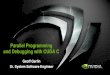 Parallel Programming and Debugging with CUDA C · Parallel Programming and Debugging with CUDA C Geoff Gerfin Sr. System Software Engineer. CUDA - NVIDIA’s Architecture for GPU