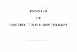 REGISTER OF ELECTRO CONVULSIVE THERAPY · (3) ECT determinations that enable treatment of involuntary patients (other than persons under 16) An ECT determination for a n involuntary