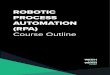 Robotic Process Automation (RPA) Course Outline ROBOTIC … · 2020-03-04 · Robotic Process Automation (RPA) Course Outline We Build Talent The WYWM Edge? The WYWM testing is built