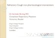 Dr Surinder Birring MD Consultant Respiratory Physician ... · Cough Hypersensitivity Syndrome (CHS) ERS Definition Cough Hypersensitivity Syndrome is a clinical syndrome characterised