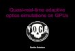 Quasi-real-time adaptive optics simulations on GPUs07/11/11 Damien Gratadour – Quasi-real-time adaptive optics simulation on GPUs 4 ๏ Whole system and its environment ๏ Atmosphere
