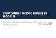 CUSTOMER CENTRIC BUSINESS MODELS - SPTF · Doug Leather –The Customer-Centric Blueprint “Customer centricity is defined as the ecosystem and operating model that enables an organization