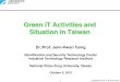 Green IT Activities and Situation in Taiwan...Taiwan is ranked as the world number 6 and Asia's number 2 country by IMD's 2010 World Competitiveness Yearbook in terms of the potential