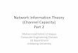 Network Information Theory (Channel Capacity) Part 2 · Broadcast Channel •A rate triple (R 0,R 1,R 2) is said to achievable for broadcast channel with common info. If there exist