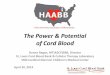 The Power & Potential of Cord Blood - Heart of America ... · The Power & Potential of Cord Blood Donna Regan, MT(ASCP)SBB, Director ... released Oct 20 2009 ... – Hemoglobinopathies