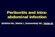 Peritonitis and intra- abdominal infection · Peritonitis is defined as inflammation of the serosal membrane that lines the abdominal cavity and the organs contained therein. Peritonitis