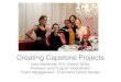 Creating Capstone Projects - WordPress.com · Creating Capstone Projects . Objectives of this presentation • To deﬁne capstone projects, their relevancy to our Academic Plan and