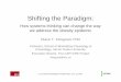Shifting the Paradigm - University of Saskatchewan · 2009-07-23 · Shifting the Paradigm: How systems thinking can change the wayHow systems thinking can change the way we address