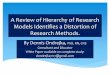 A Review of Hierarchy of Research Models Identifies a ... · A Review of Hierarchy of Research Models Identifies a Distortion of Research Methods. By Dennis Ondrejka, PhD, RN, CNS