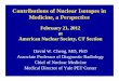 Contributions of Nuclear Isotopes in Medicine, a Perspective · 21-02-2012  · Contributions of Nuclear Isotopes in Medicine, a Perspective ... Chief of Nuclear Medicine Medical