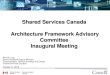 Shared Services Canada Architecture Framework Advisory ...itac.ca/uploads/pdf/shared_services_afac_oct_11_2012_english.pdf · 7. Standard platforms which meet common requirements