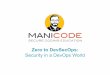 Zero to DevSecOps - owasp.org › › Zero-to-DevSecOps-OWASP-Me… · §90’s was all about experimentations in effective software deployment §Sprints, daily standups, retrospectives