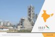 CEMENT - IBEF · Supported by high level of activity going on in real estate and high government spending on smart cities and urban infrastructure. ... push towards affordable housing