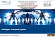 Intelligent Transport System - ETSI dialogue on ICT... · Intelligent Transport System. ITS enables elements within the transport system such as vehicles, roads, traffic lights, message