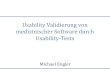 Usability Validierung von medizinischer Software durch ...€¦ · Warum Usability-Tests? Infusionspumpen „Volume in the syringe is inadequate to deliver the programmed dose. PRESS