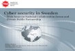 Cyber security in Sweden€¦ · Cyber security in Sweden -With focus on National Collaboration forum and Private Public Partnership . Crisis management in Sweden • Strong autonomous