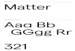 Matter Regular (Selected Glyphs) Aaa Bb GGgg Rr GGgg Rr 321 Matter Matter Regular (Selected Glyphs)