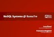 NoSQL Systems @ RomaTreatzeni.dia.uniroma3.it › didattica › BD › 20112012 › NoSQLSOS.pdf · Usage example {matricola = ”281283”, nome = “Luca”, cognome = ”Rossi”,