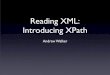 Reading XML: Introducing XPath - Earth & Environmenthomepages.see.leeds.ac.uk/~earawa/FoX/iFaX/Docs/... · 2017-10-25 · Why? • Makes writing analysis scripts for your XML encoded