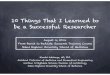 10 Things That I Learned to be a Successful Researcher...Aug 04, 2014  · 10 Things That I Learned to be a Successful Researcher Hiroshi Ashikaga, MD, PhD ... 9-12 months later, compare
