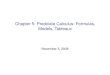 Chapter 5: Predicate Calculus: Formulas, Models, Tableauxddelic/mth714/Ch5handout.pdf · 2008-11-04 · Chapter 5: Predicate Calculus: Formulas, Models, Tableaux November 3, 2008
