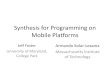 Synthesis for Programming on Mobile PlatformsSynthesis for Programming on Mobile Platforms Jeff Foster University of Maryland, College Park ... Android Programming Model 6 Event driven