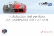 Instalación del servidor de SolidWorks 2017 en red...SOLIDWORKS Network License Server SOLIDWORKS 2016 SOLIDWORKS 2017 Operating Systems Windows 10, 64-bit Windows 8.1, 64-bit Windows
