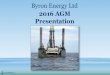 2016 AGM Presentation - byronenergy.com.au...(i) is effective as at 30 June, 2016 (LR 5.25.1) (ii) has been estimated and is classified in accordance with SPE‐PRMS (Society of Petroleum