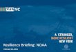 Resiliency Briefing: NOAA · Recovery, Rebuilding, and Resiliency . In the aftermath of Sandy, the City set up the Special Initiative for Rebuilding and Resiliency (SIRR)… Question